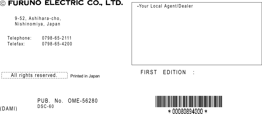                           C 9-52, Ashihara-cho, Nishinomiya, Japan Telephone: 0798-65-2111 Telefax: 0798-65-4200 Your Local Agent/Dealer All rights reserved. PUB. No. OME-56280 DSC-60 (DAMI) FIRST EDITION  :  Printed in Japan 