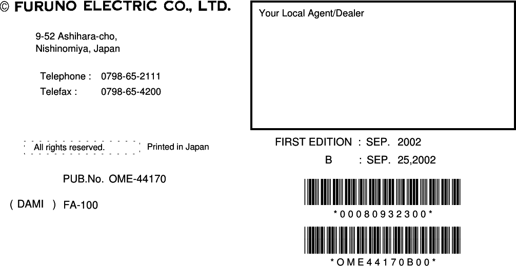 Your Local Agent/DealerYour Local Agent/Dealer9-52 Ashihara-cho,9-52 Ashihara-cho,Nishinomiya, JapanNishinomiya, JapanTelephone :Telephone : 0798-65-21110798-65-2111Telefax :Telefax : 0798-65-42000798-65-4200FIRST EDITION  :FIRST EDITION  : SEP.SEP. 20022002Printed in JapanPrinted in JapanAll rights reserved.All rights reserved.B         :B         : SEP.SEP. 25,200225,2002PUB.No.PUB.No. OME-44170OME-44170*00080932300**00080932300**00080932300**00080932300*(( DAMIDAMI )) FA-100FA-100 * 0 0 0 8 0 9 3 2 3 0 0 ** 0 0 0 8 0 9 3 2 3 0 0 **OME44170B00**OME44170B00**OME44170B00**OME44170B00** O M E 4 4 1 7 0 B 0 0 ** O M E 4 4 1 7 0 B 0 0 *