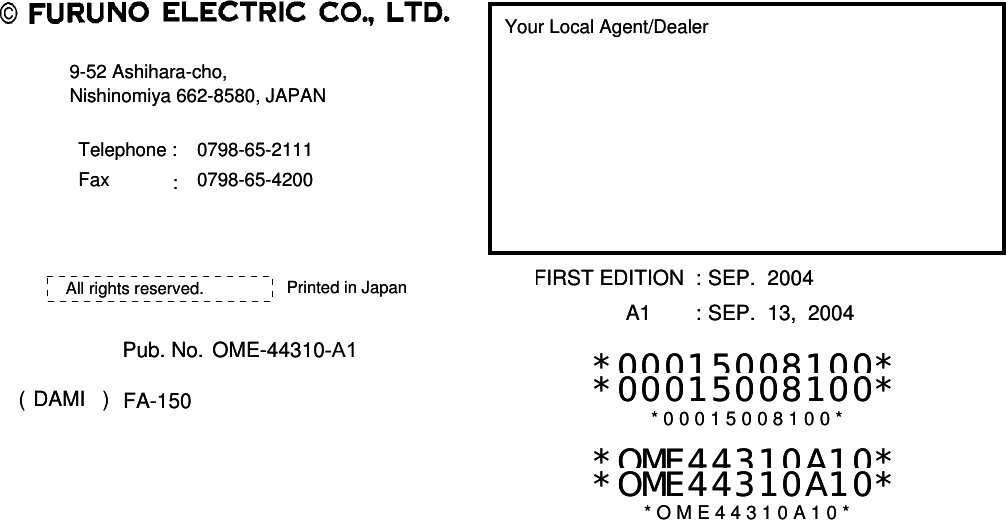 Your Local Agent/DealerYour Local Agent/Dealer9-52 Ashihara-cho,9-52 Ashihara-cho,Nishinomiya 662-8580, JAPANNishinomiya 662-8580, JAPANTelephone :Telephone : 0798-65-21110798-65-2111FaxFax 0798-65-42000798-65-4200::FIRST EDITION  :FIRST EDITION  : SEPSEP.. 20042004Printed in JapanPrinted in JapanAll rights reserved.All rights reserved.A1A1 :: SEPSEP.. 13,  200413,  2004Pub. No.Pub. No. OME-44310-A1OME-44310*00015008100**00015008100**00015008100**00015008100*(( DAMIDAMI )) FA-150FA-150 * 0 0 0 1 5 0 0 8 1 0 0 ** 0 0 0 1 5 0 0 8 1 0 0 **OME44310A10**OME44310A10**OME44310A10**OME44310A10** O M E 4 4 3 1 0 A 1 0 ** O M E 4 4 3 1 0 A 1 0 *