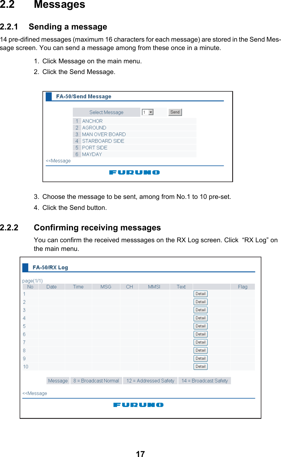 172.2 Messages2.2.1 Sending a message14 pre-difined messages (maximum 16 characters for each message) are stored in the Send Mes-sage screen. You can send a message among from these once in a minute.1. Click Message on the main menu.2. Click the Send Message.3. Choose the message to be sent, among from No.1 to 10 pre-set.4. Click the Send button.2.2.2 Confirming receiving messagesYou can confirm the received messsages on the RX Log screen. Click  “RX Log” on the main menu.