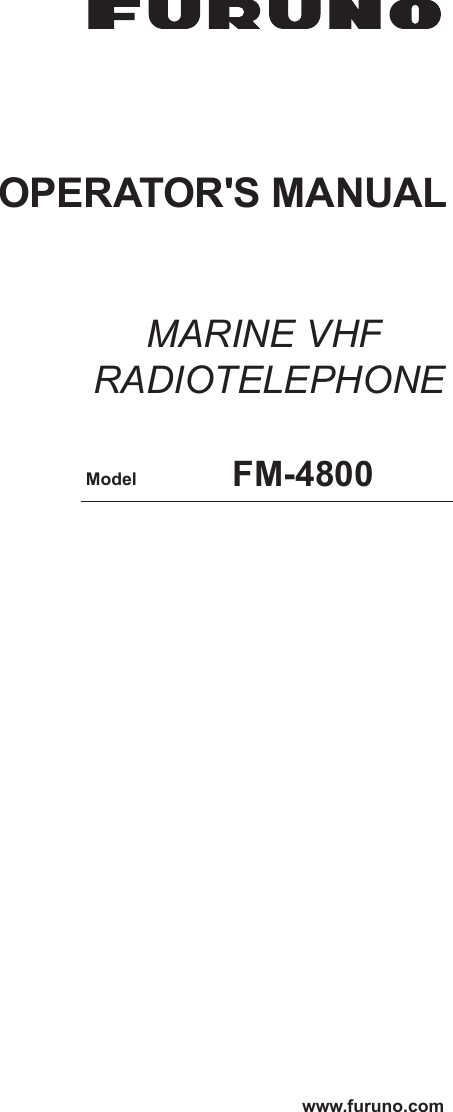 MARINE VHF RADIOTELEPHONEFM-4800OPERATOR&apos;S MANUALwww.furuno.comModel