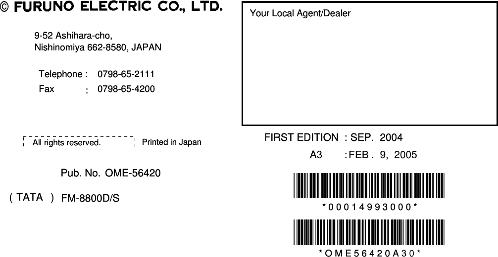 Your Local Agent/DealerYour Local Agent/Dealer9-52 Ashihara-cho,9-52 Ashihara-cho,Nishinomiya 662-8580, JAPANNishinomiya 662-8580, JAPANTelephone :Telephone : 0798-65-21110798-65-2111FaxFax 0798-65-42000798-65-4200::FIRST EDITION  :FIRST EDITION  : SEPSEP.. 20042004Printed in JapanPrinted in JapanAll rights reserved.All rights reserved.AA3::FEB .. 9,  2005Pub. No.Pub. No. OME-56420OME-56420*00014993000**00014993000**00014993000**00014993000*(( TATATATA )) FM-8800D/SFM-8800D/S * 0 0 0 1 4 9 9 3 0 0 0 ** 0 0 0 1 4 9 9 3 0 0 0 **OME56420A20**OME56420A20**OME56420A20**OME56420A20** O M E 5 6 4 2 0 A * O M E 5 6 4 2 0 A 3 0 *