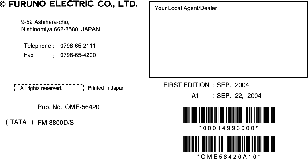 Your Local Agent/DealerYour Local Agent/Dealer9-52 Ashihara-cho,9-52 Ashihara-cho,Nishinomiya 662-8580, JAPANNishinomiya 662-8580, JAPANTelephone :Telephone : 0798-65-21110798-65-2111FaxFax 0798-65-42000798-65-4200::FIRST EDITION  :FIRST EDITION  : SEPSEP.. 20042004Printed in JapanPrinted in JapanAll rights reserved.All rights reserved.A1A1 :: SEPSEP.. 22,  200422,  2004Pub. No.Pub. No. OME-56420OME-56420*00014993000**00014993000**00014993000**00014993000*(( TATATATA )) FM-8800D/SFM-8800D/S * 0 0 0 1 4 9 9 3 0 0 0 ** 0 0 0 1 4 9 9 3 0 0 0 **OME56420A10**OME56420A10**OME56420A10**OME56420A10** O M E 5 6 4 2 0 A 1 0 ** O M E 5 6 4 2 0 A 1 0 *