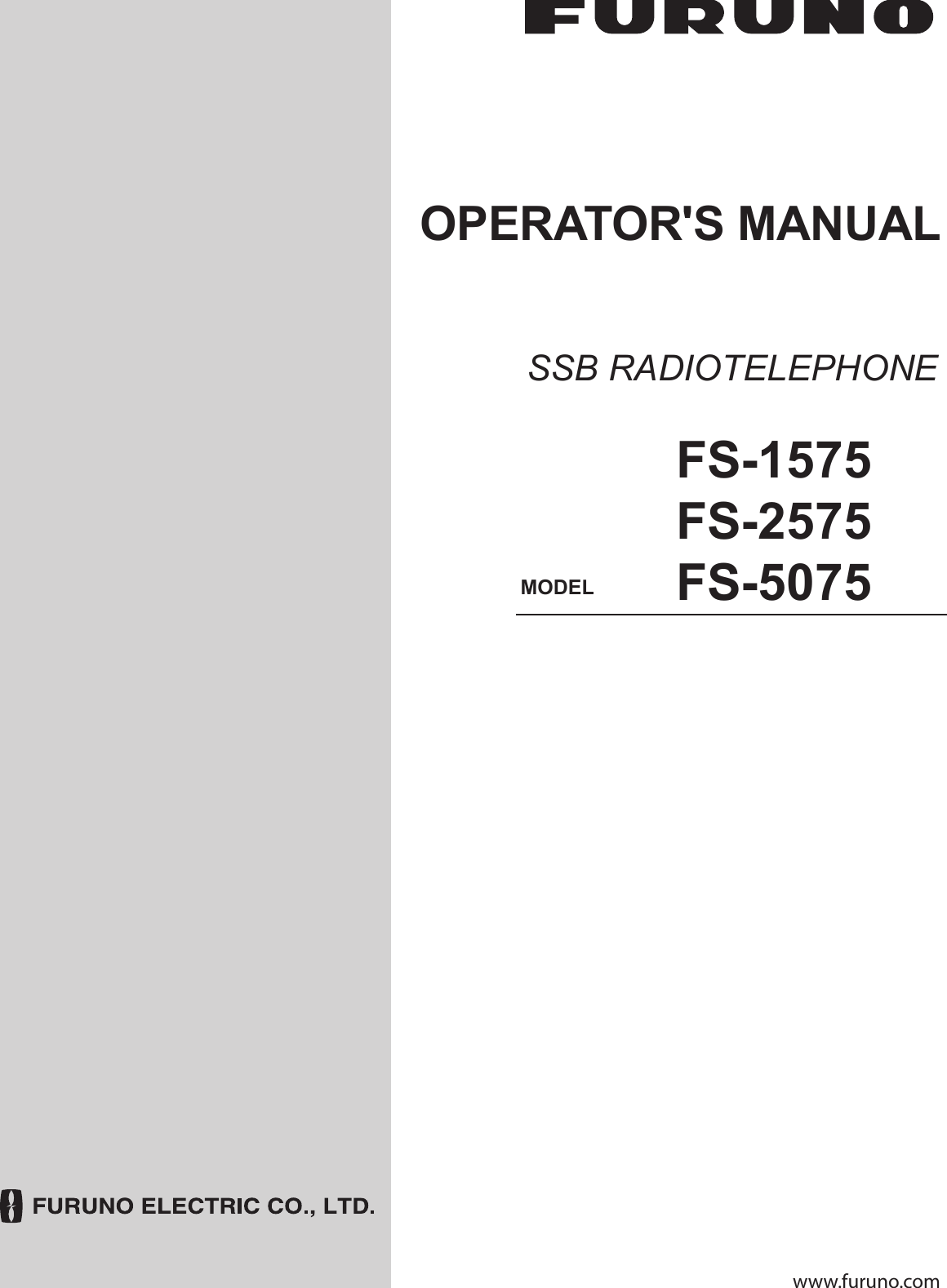 SSB RADIOTELEPHONEFS-1575FS-2575FS-5075OPERATOR&apos;S MANUALwww.furuno.comMODEL