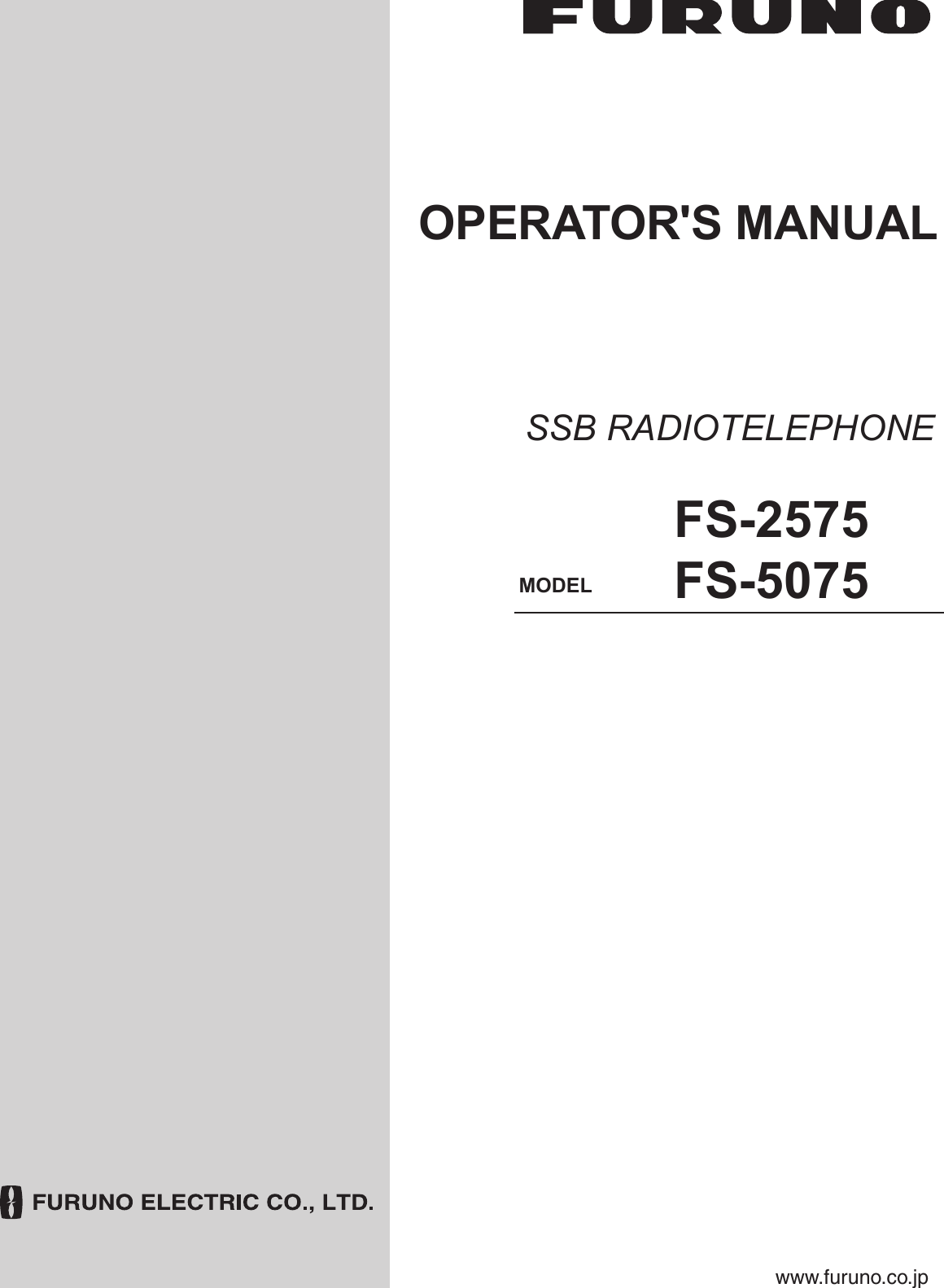 SSB RADIOTELEPHONEFS-2575FS-5075OPERATOR&apos;S MANUALwww.furuno.co.jpMODEL