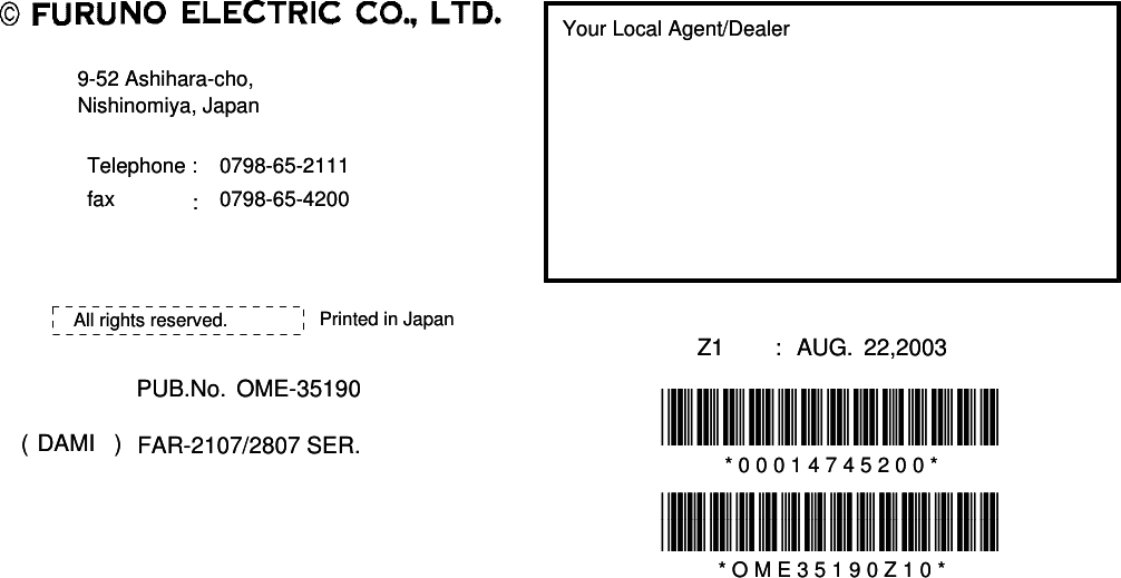 Your Local Agent/DealerYour Local Agent/Dealer9-52 Ashihara-cho,9-52 Ashihara-cho,Nishinomiya, JapanNishinomiya, JapanTelephone :Telephone : 0798-65-21110798-65-2111faxfax0798-65-42000798-65-4200::FIRST EDITION  :FIRST EDITION  :    .   . 00000000Printed in JapanPrinted in JapanAll rights reserved.All rights reserved.Z1Z1 ::AUG.AUG. 22,200322,2003PUB.No.PUB.No. OME-35190OME-35190*00014745200**00014745200**00014745200**00014745200*(( DAMIDAMI )) FAR-2107/2807 SER.FAR-2107/2807 SER.* 0 0 0 1 4 7 4 5 2 0 0 ** 0 0 0 1 4 7 4 5 2 0 0 **OME35190Z10**OME35190Z10**OME35190Z10**OME35190Z10** O M E 3 5 1 9 0 Z 1 0 ** O M E 3 5 1 9 0 Z 1 0 *