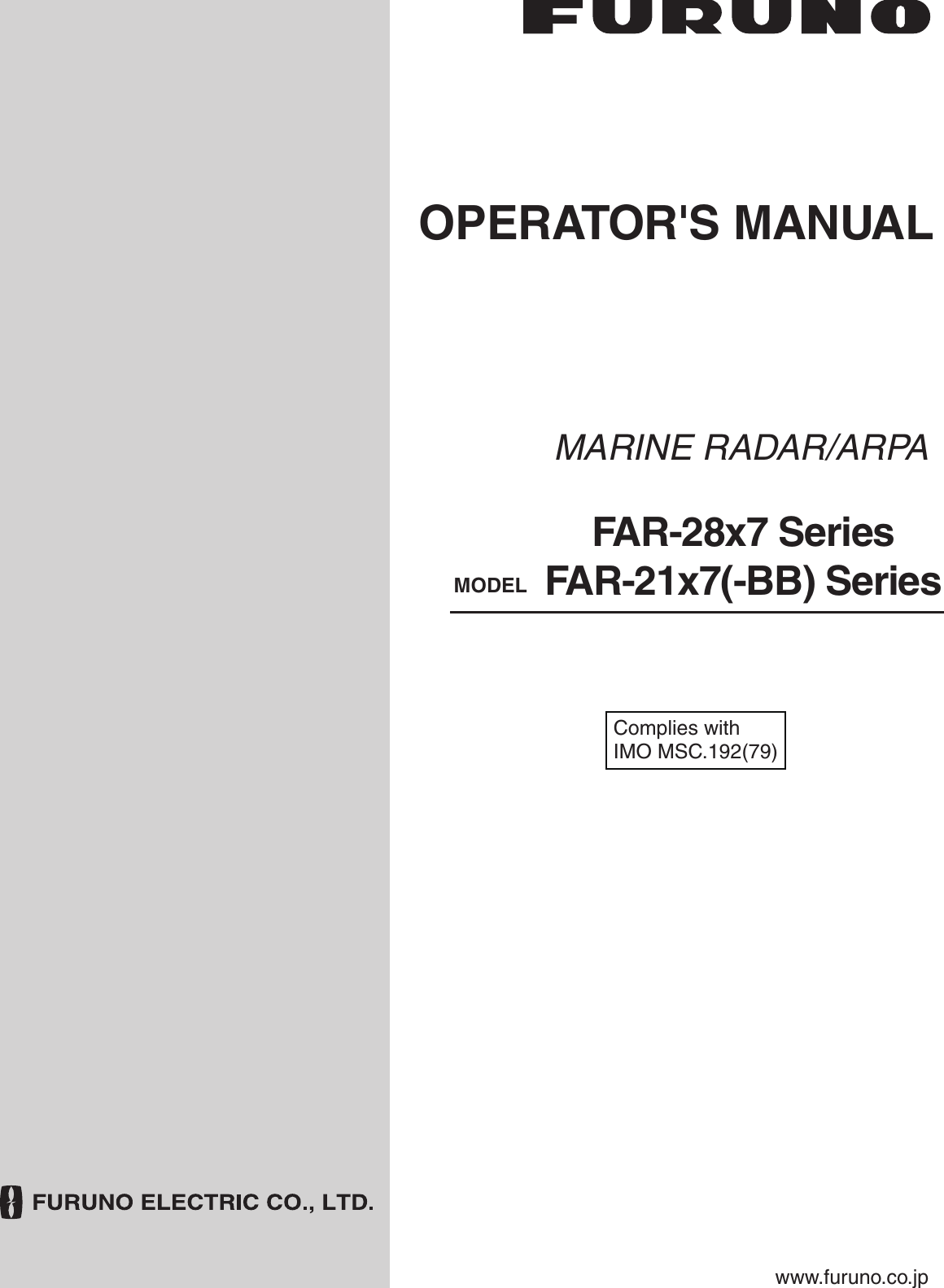 MARINE RADAR/ARPAFAR-28x7 SeriesFAR-21x7(-BB) SeriesOPERATOR&apos;S MANUALwww.furuno.co.jpMODELComplies withIMO MSC.192(79)