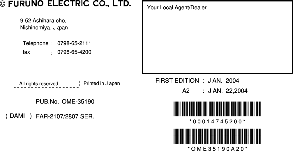 Your Local Agent/DealerYour Local Agent/Dealer9-52 Ashihara-cho,9-52 Ashihara-cho,Nishinomiya, JapanNishinomiya, JapanTelephone :Telephone : 0798-65-21110798-65-2111faxfax0798-65-42000798-65-4200::FIRST EDITION  :FIRST EDITION  : JAN.JAN. 20042004Printed in JapanPrinted in JapanAll rights reserved.All rights reserved.A2A2 :: JAN.JAN. 22,200422,2004PUB.No.PUB.No. OME-35190OME-35190*00014745200**00014745200**00014745200**00014745200*(( DAMIDAMI )) FAR-2107/2807 SER.FAR-2107/2807 SER. * 0 0 0 1 4 7 4 5 2 0 0 ** 0 0 0 1 4 7 4 5 2 0 0 **OME35190A20**OME35190A20**OME35190A20**OME35190A20** O M E 3 5 1 9 0 A 2 0 ** O M E 3 5 1 9 0 A 2 0 *