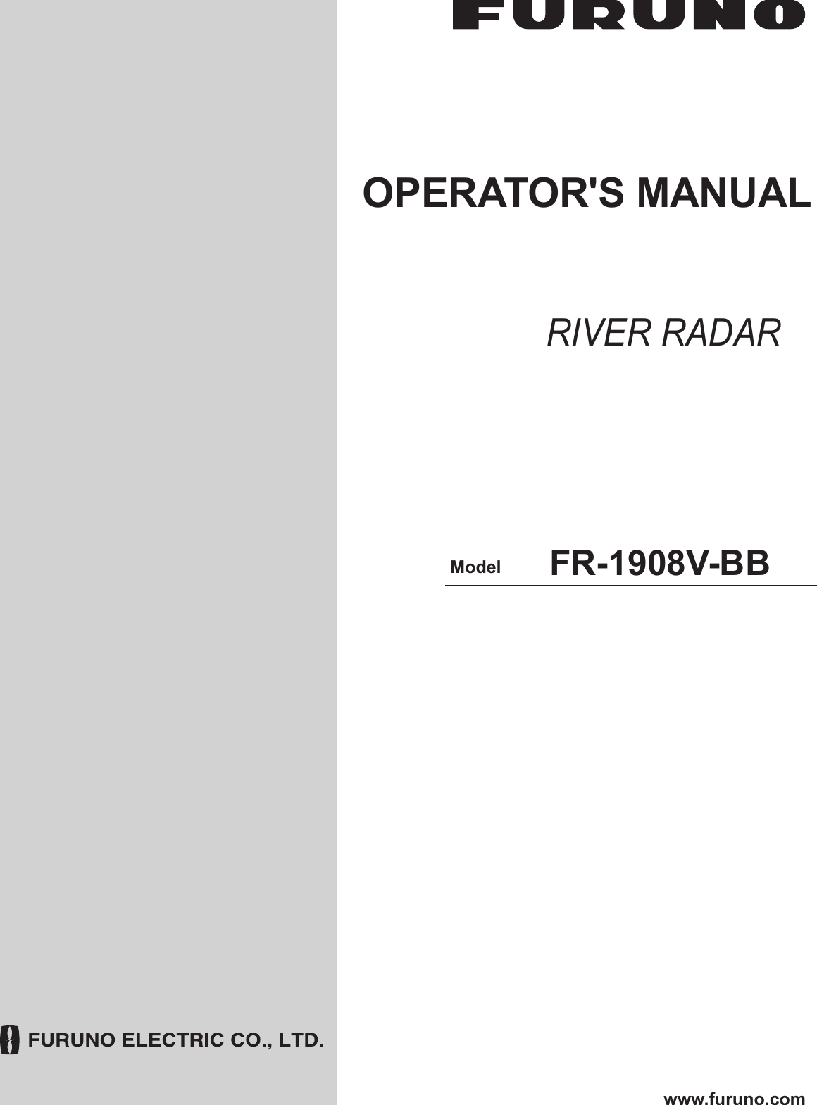 OPERATOR&apos;S MANUALwww.furuno.comRIVER RADARModel FR-1908V-BB