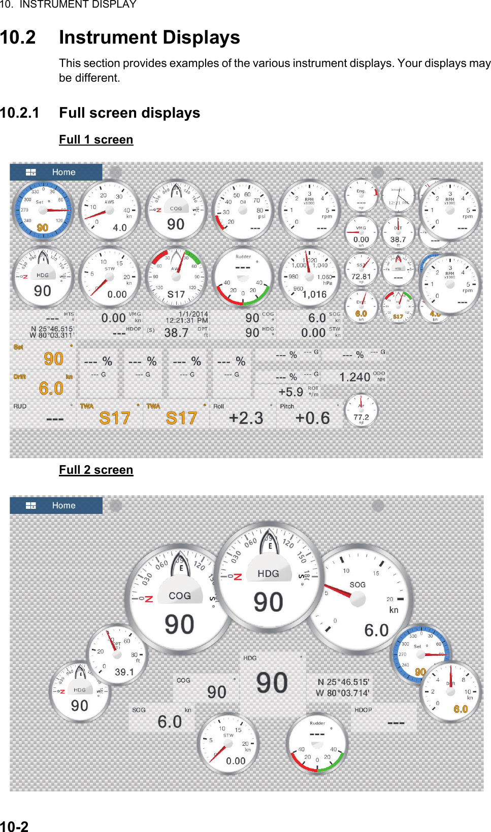 10.  INSTRUMENT DISPLAY10-210.2 Instrument DisplaysThis section provides examples of the various instrument displays. Your displays may be different.10.2.1 Full screen displaysFull 1 screenFull 2 screen