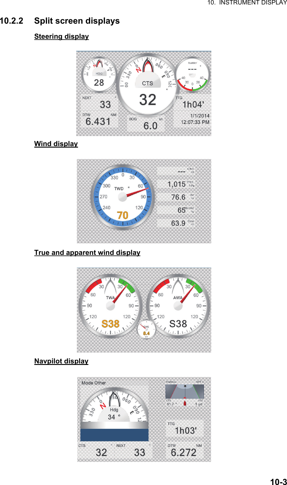 10.  INSTRUMENT DISPLAY10-310.2.2 Split screen displaysSteering displayWind displayTrue and apparent wind displayNavpilot display