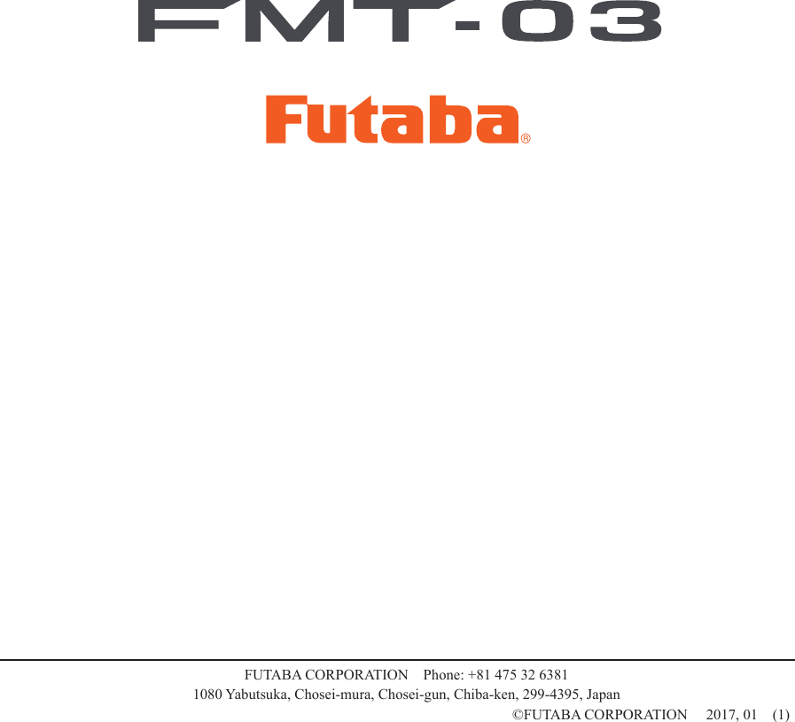 168 ＜Functions of Model Menu (Helicopter Functions) ＞Reference FMT-03 is equipped with a stick of multi-copter exclusive use. Therefore it&apos;s unsuitable for use of an airplane, a glider and a helicopter.FUTABA CORPORATION    Phone: +81 475 32 63811080 Yabutsuka, Chosei-mura, Chosei-gun, Chiba-ken, 299-4395, Japan©FUTABA CORPORATION     2017, 01    (1)