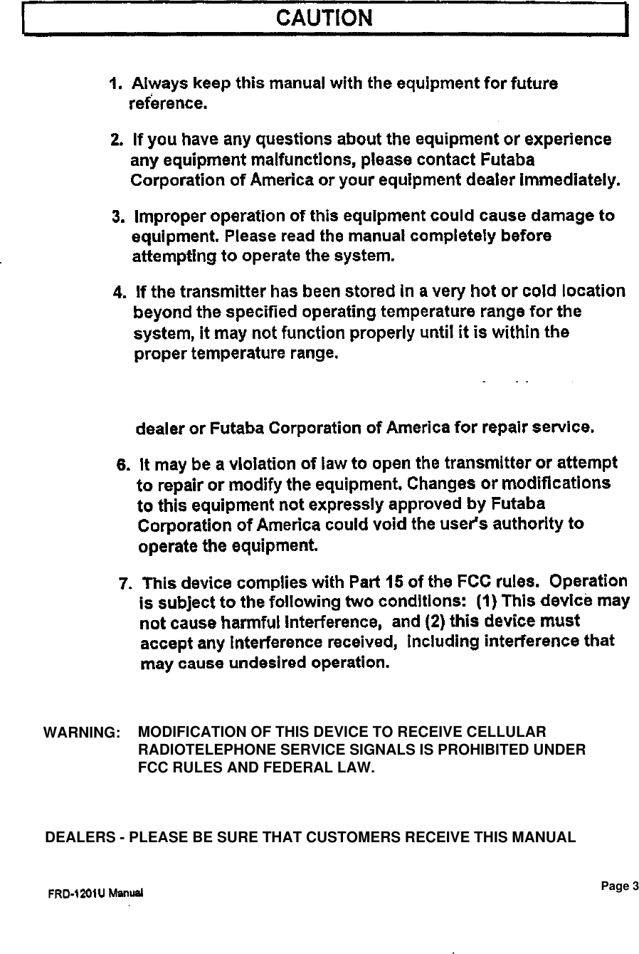 WARNING:MODIFICATION OF THIS DEVICE TO RECEIVE CELLULARRADIOTELEPHONE SERVICE SIGNALS IS PROHIBITED UNDERFCC RULES AND FEDERAL LAW.DEALERS - PLEASE BE SURE THAT CUSTOMERS RECEIVE THIS MANUALPage 3