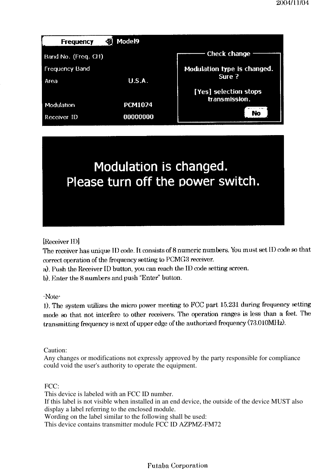 Caution:Any changes or modifications not expressly approved by the party responsible for compliancecould void the user&apos;s authority to operate the equipment.FCC:This device is labeled with an FCC ID number.If this label is not visible when installed in an end device, the outside of the device MUST alsodisplay a label referring to the enclosed module.Wording on the label similar to the following shall be used:This device contains transmitter module FCC ID AZPMZ-FM72