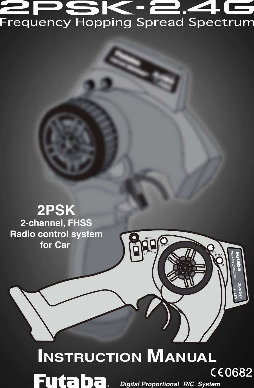 TH.ONREV.ST.NOR.ST.TH.TRIMTH. D/RRDigital Proportional R/C  System2PSK2-channel, FHSSRadio control systemfor Car INSTRUCTION MANUAL