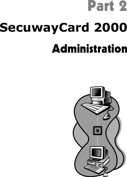    Part 2 SecuwayCard 2000 Administration 