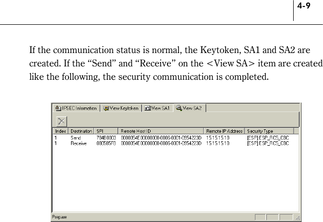 4-9 If the communication status is normal, the Keytoken, SA1 and SA2 are created. If the “Send” and “Receive” on the &lt;View SA&gt; item are created like the following, the security communication is completed.    