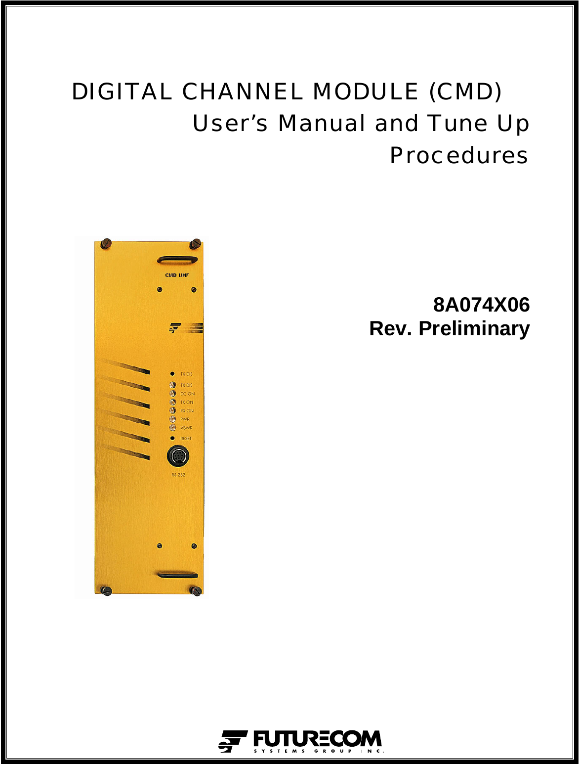  DIGITAL CHANNEL MODULE (CMD)  User’s Manual and Tune Up Procedures      8A074X06 Rev. Preliminary     