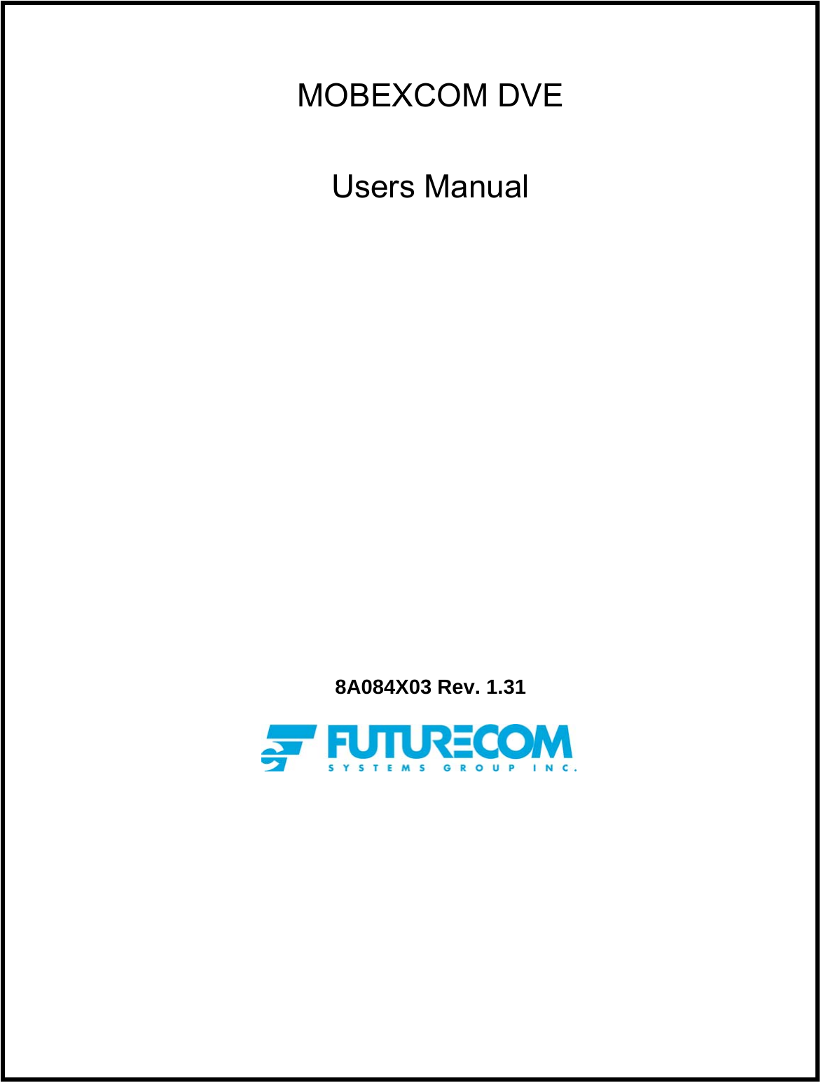   MOBEXCOM DVE  Users Manual               8A084X03 Rev. 1.31    