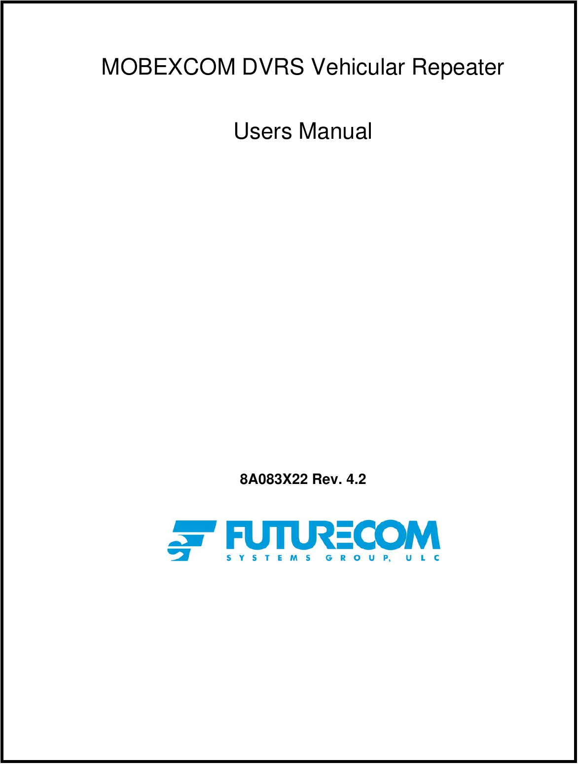 Page 1 of Futurecom Systems Group ULC DVRS700 MOBEXCOM DVR Vehicular Repeater User Manual 8A083X22 Rev 4 2Ex