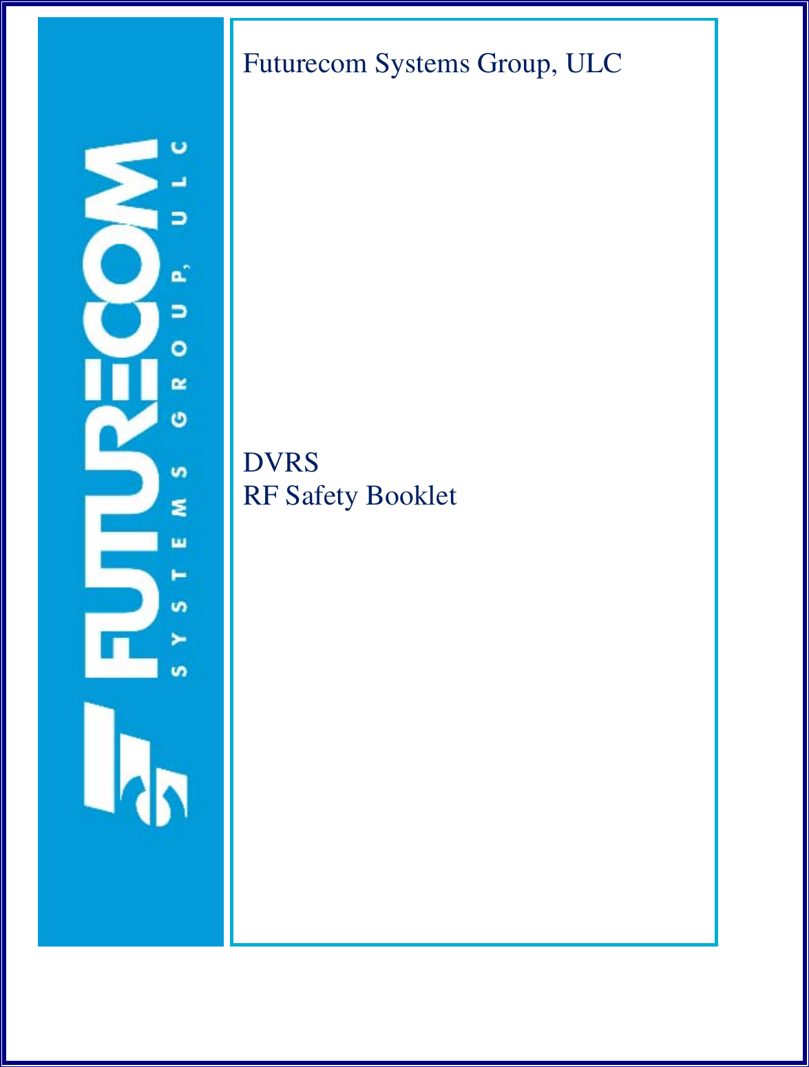       Futurecom Systems Group, ULC            DVRS  RF Safety Booklet                      