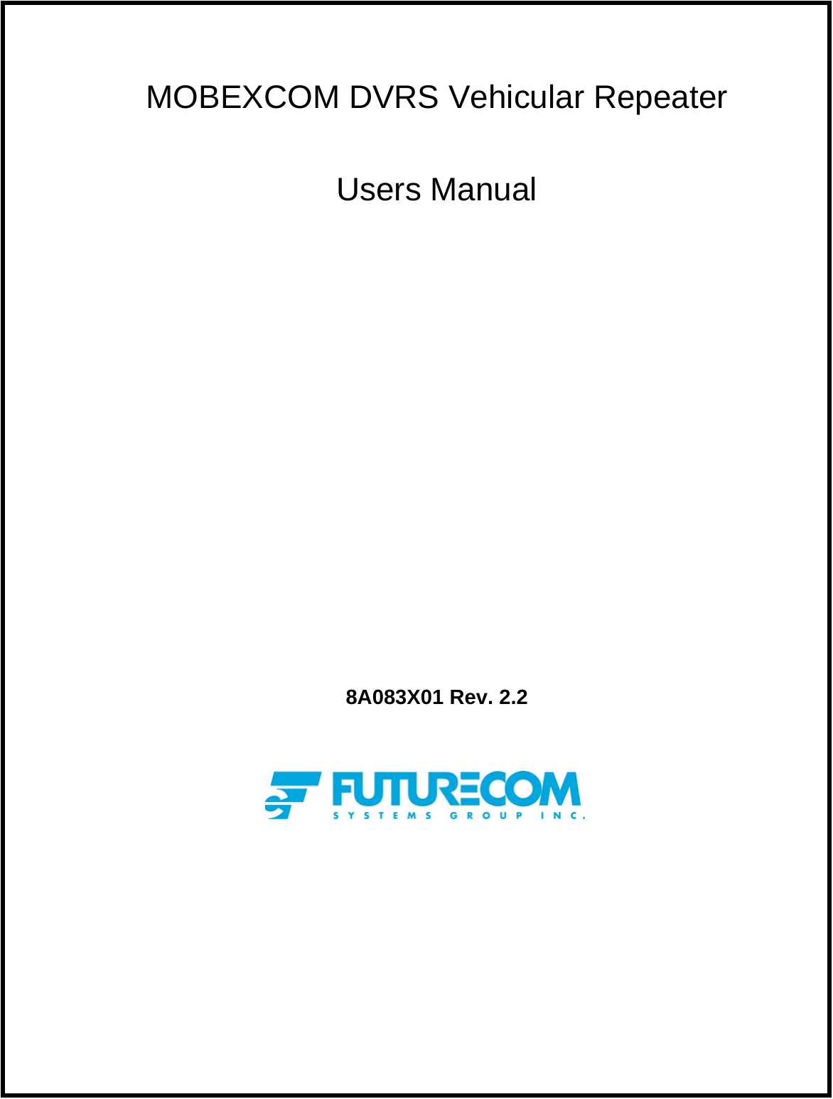   MOBEXCOM DVRS Vehicular Repeater  Users Manual               8A083X01 Rev. 2.2     