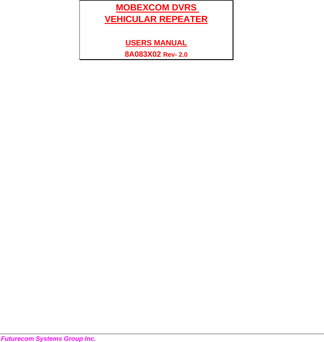  Futurecom Systems Group Inc.       MOBEXCOM DVRS  VEHICULAR REPEATER  USERS MANUAL 8A083X02 Rev- 2.0 