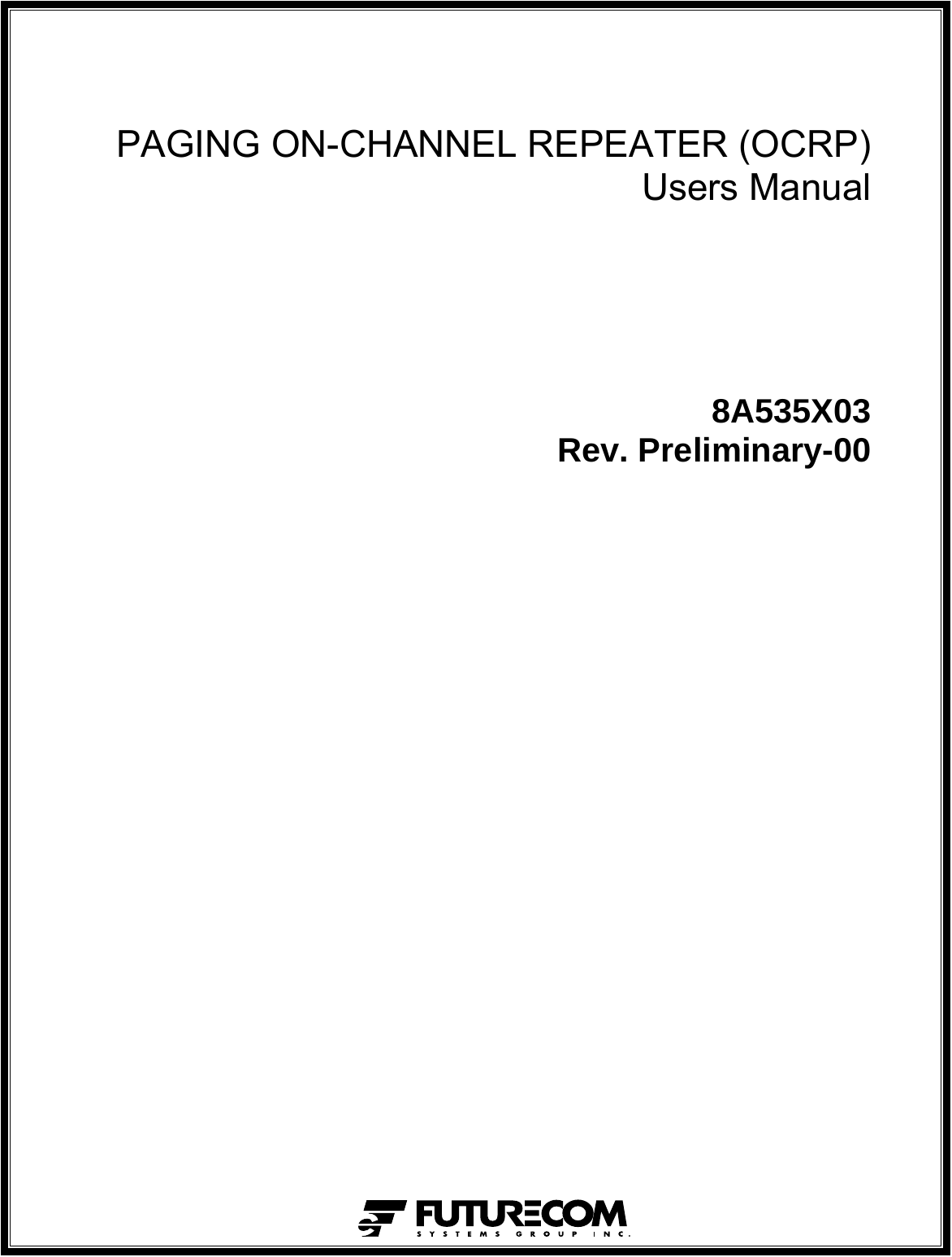   PAGING ON-CHANNEL REPEATER (OCRP)  Users Manual      8A535X03 Rev. Preliminary-00    