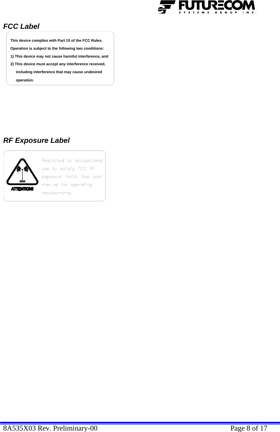  8A535X03 Rev. Preliminary-00    Page 8 of 17  FCC Label including interference that may cause undesired 2) This device must accept any interference received,1) This device may not cause harmful interference, andOperation is subject to the following two conditions:This device complies with Part 15 of the FCC Rules.operation.         RF Exposure Label   