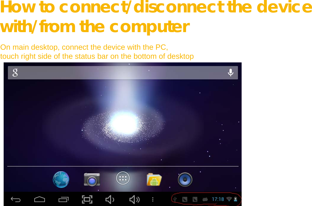  How to connect/disconnect the device with/from the computer  On main desktop, connect the device with the PC,  touch right side of the status bar on the bottom of desktop                          