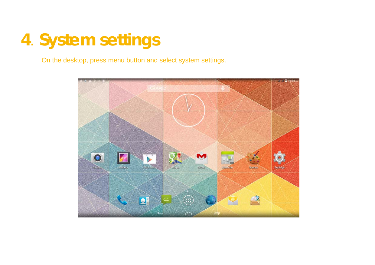  4. System settings  On the desktop, press menu button and select system settings.                            