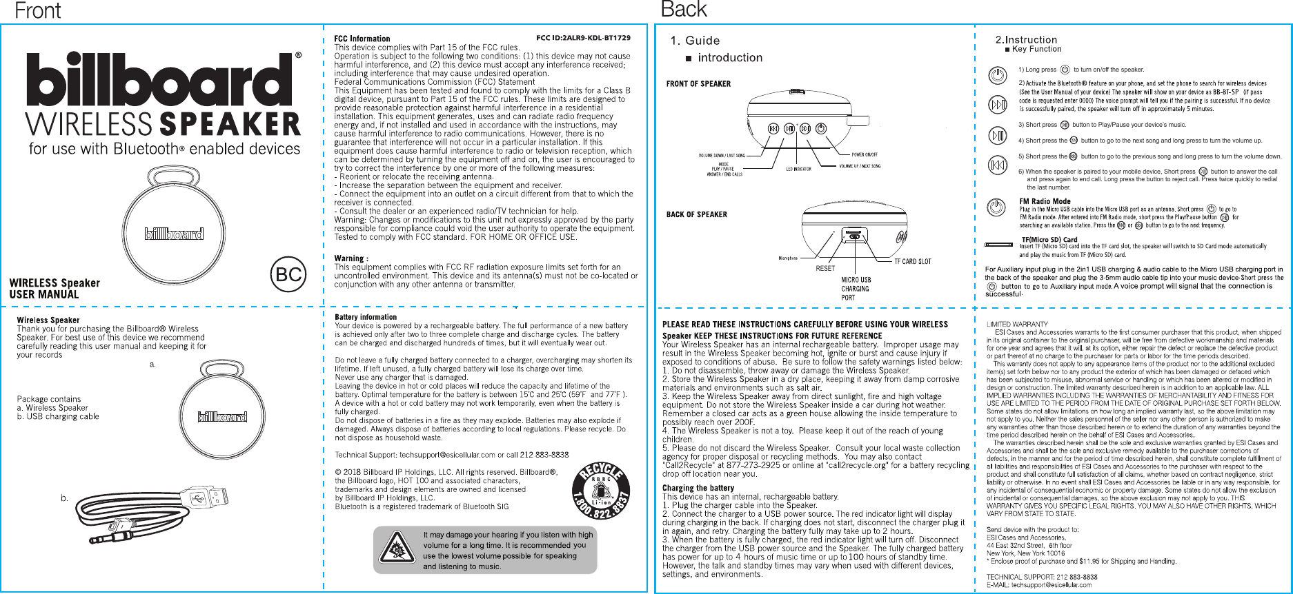 RESET1) Long press          to turn on/off the speaker.3) Short press         button to Play/Pause your device&rsquo;s music. 4) Short press the        button to go to the next song and long press to turn the volume up.5) Short press the        button to go to the previous song and long press to turn the volume down. 6) When the speaker is paired to your mobile device, Short press         button to answer the call      and press again to end call. Long press the button to reject call. Press twice quickly to redial     the last number.  2)