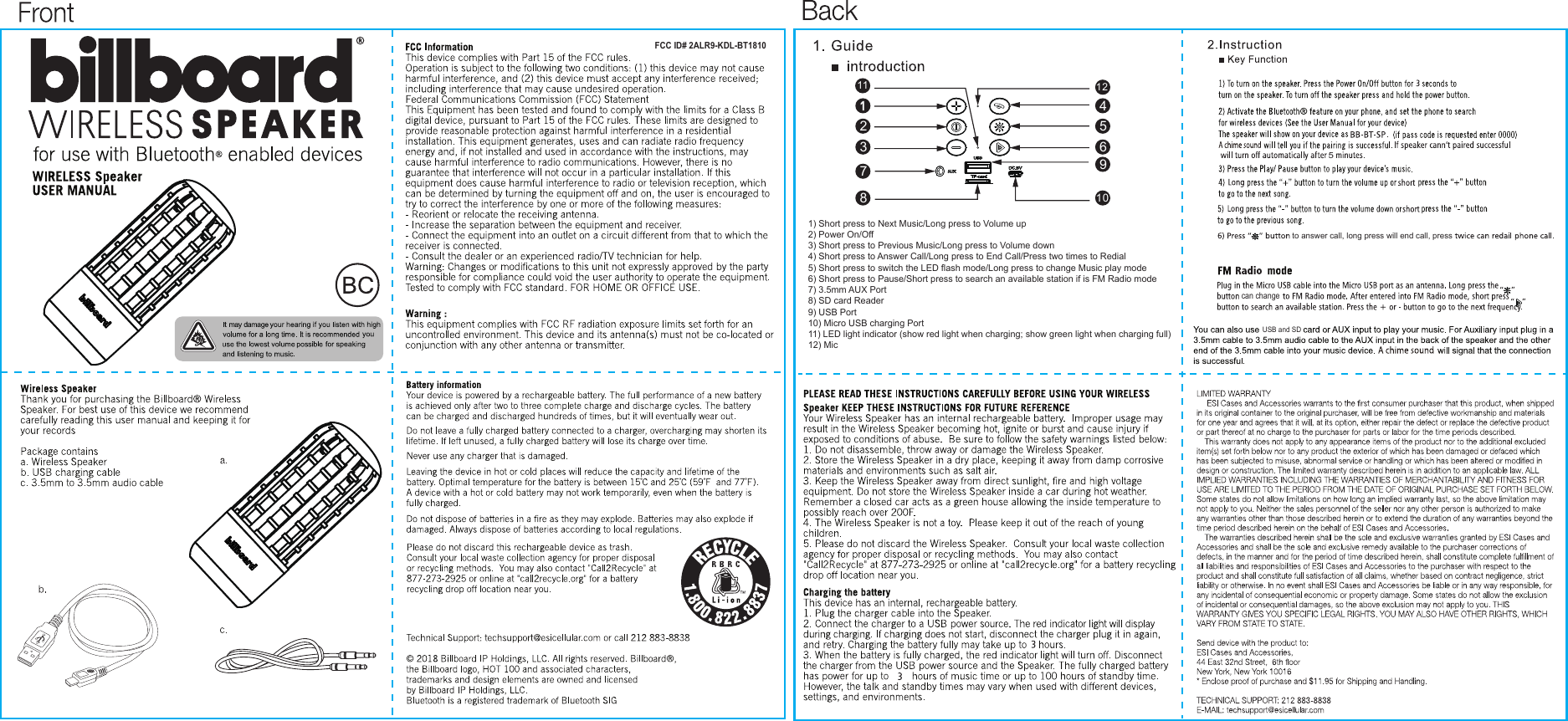 137845691021211 121) Short press to Next Music/Long press to Volume up2) Power On/Off3) Short press to Previous Music/Long press to Volume down4) Short press to Answer Call/Long press to End Call/Press two times to Redial5) Short press to switch the LED flash mode/Long press to change Music play mode6) Short press to Pause/Short press to search an available station if is FM Radio mode7) 3.5mm AUX Port8) SD card Reader9) USB Port10) Micro USB charging Port11) LED light indicator (show red light when charging; show green light when charging full)12) MicUSB and SDFCC ID# 2ALR9-KDL-BT1810can change5to answer call, long press will end call, press 