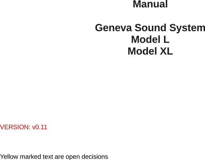                  Manual  Geneva Sound System Model L Model XL          VERSION: v0.11    Yellow marked text are open decisions 
