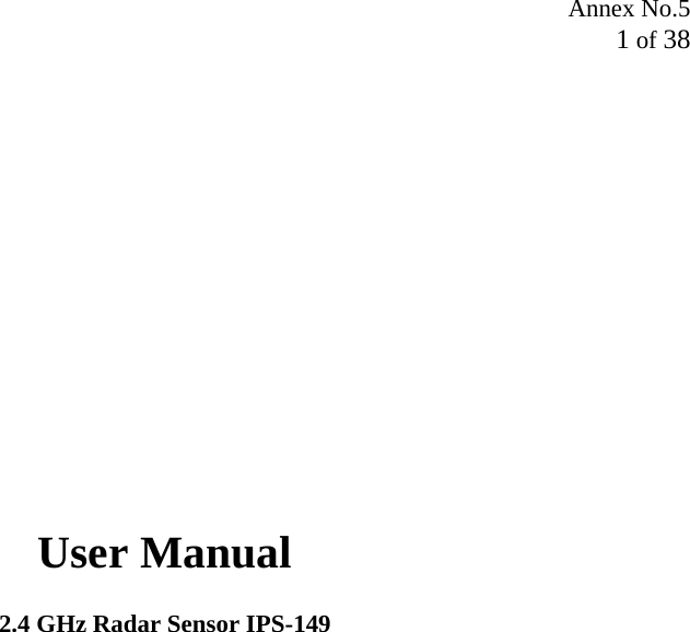 Annex No.5 1 of 38                User Manual  2.4 GHz Radar Sensor IPS-149  