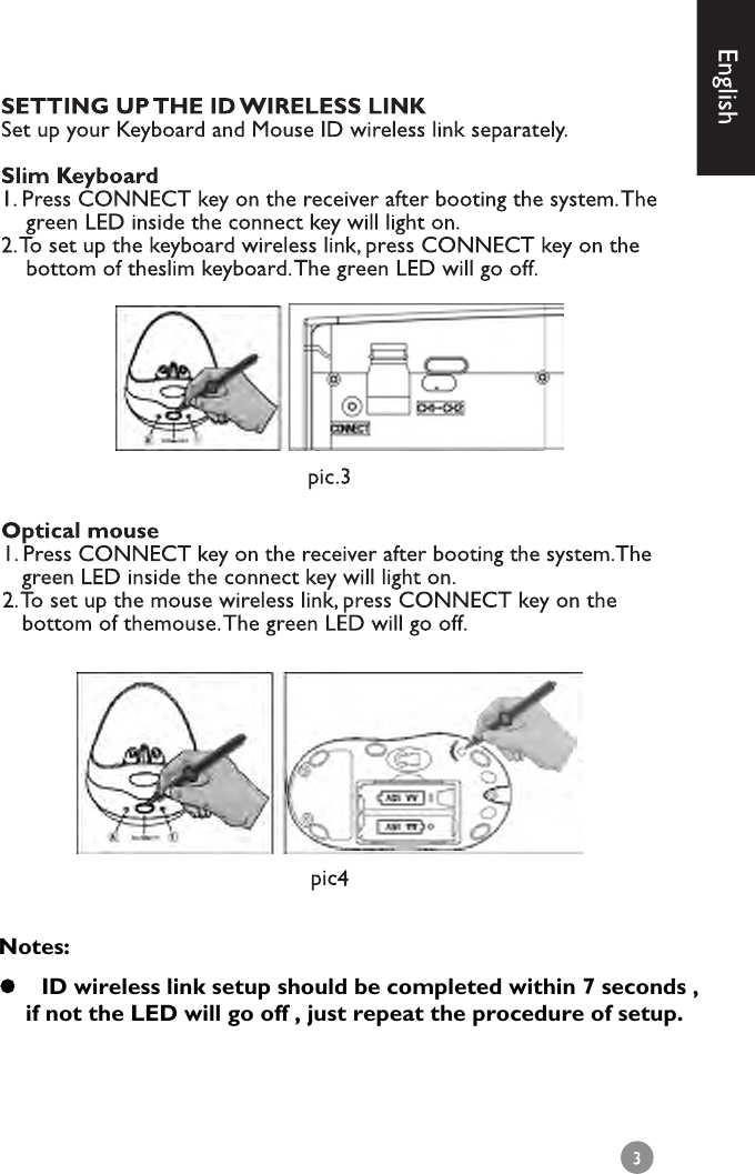 Notes: ID wireless link setup should be completed within 7 seconds , if not the LED will go off , just repeat the procedure of setup.