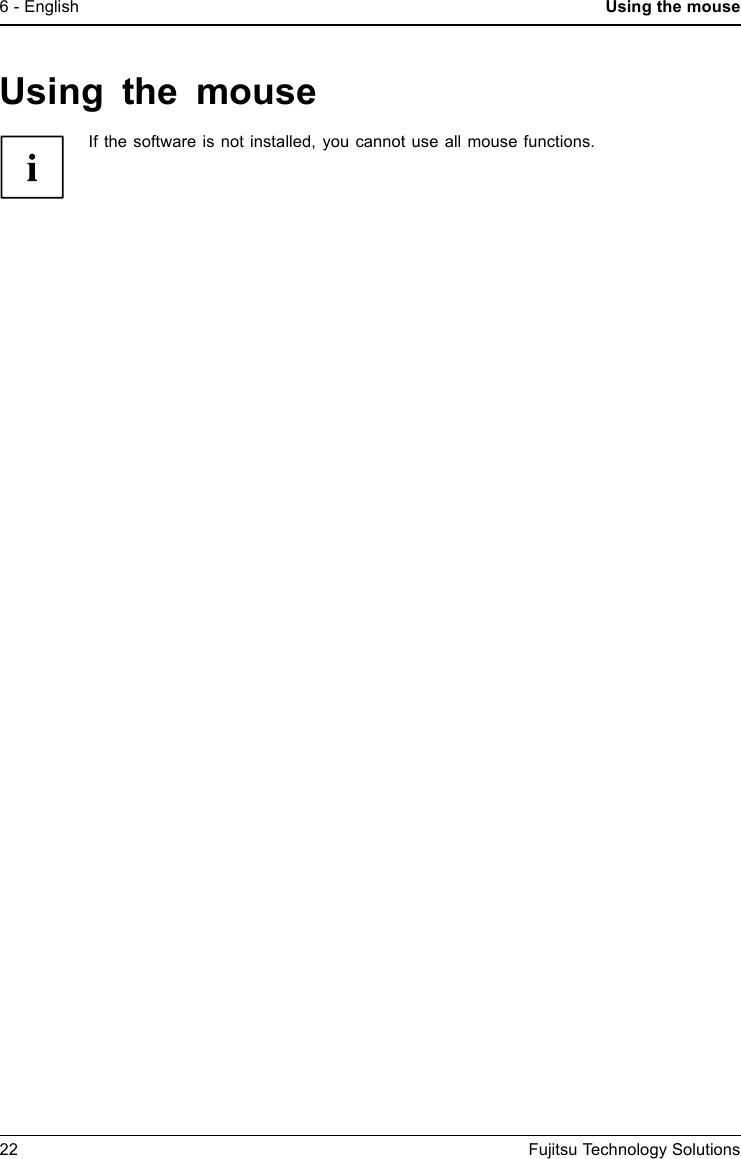 6 - English Using the mouseUsing the mouseIf the software is not installed, you cannot use all mouse functions.22 Fujitsu Technology Solutions