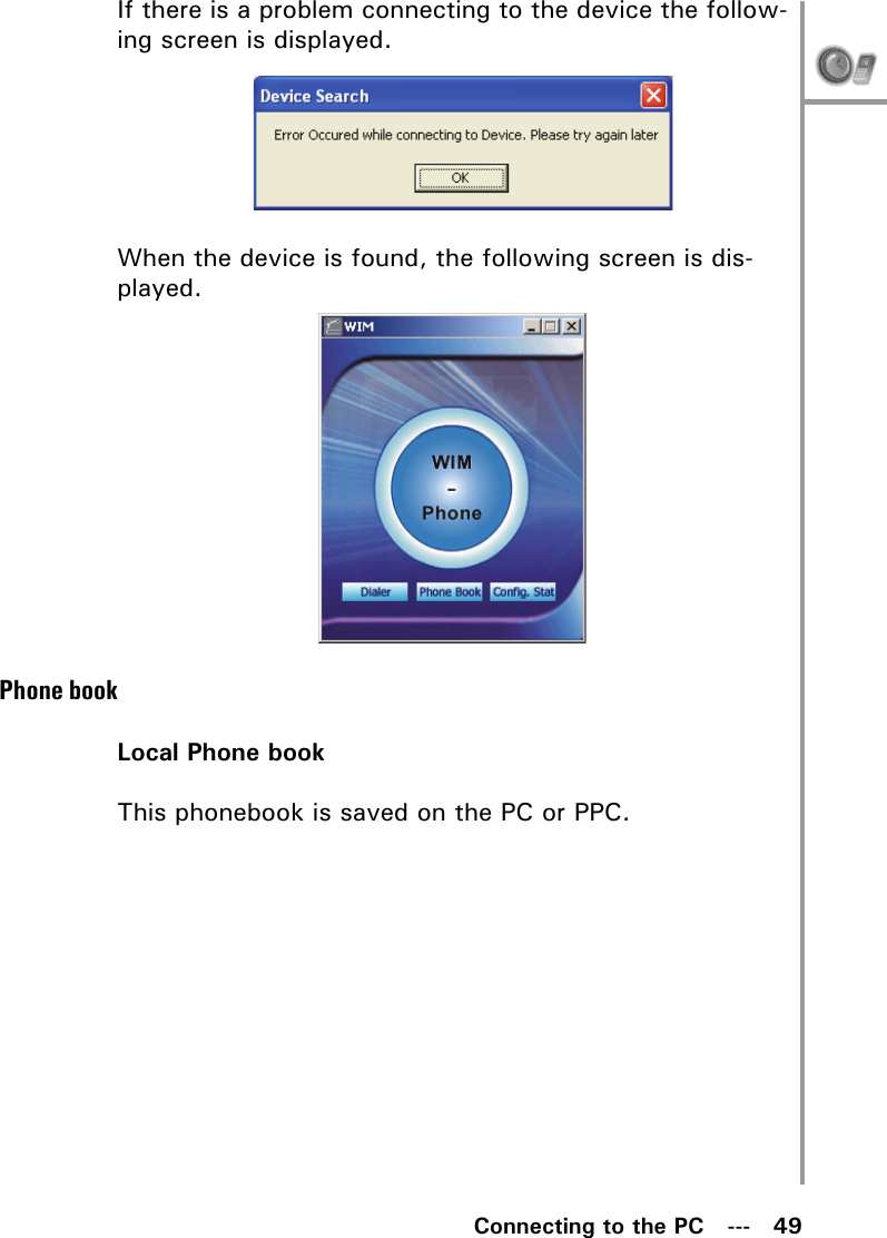 Connecting to the PC   ---   49If there is a problem connecting to the device the follow-ing screen is displayed.When the device is found, the following screen is dis-played.Phone bookLocal Phone bookThis phonebook is saved on the PC or PPC.
