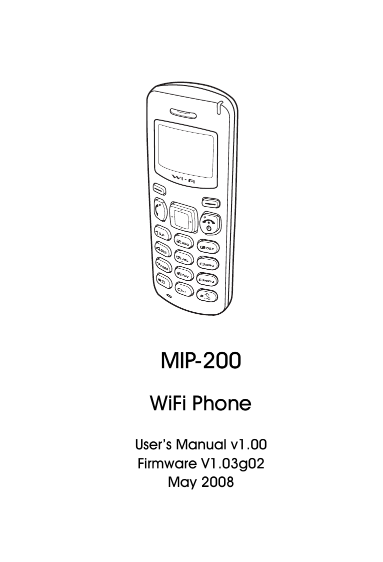 WiFi Phone User Manual1MIP-200WiFi PhoneUser’s Manual v1.00Firmware V1.03g02 May 2008