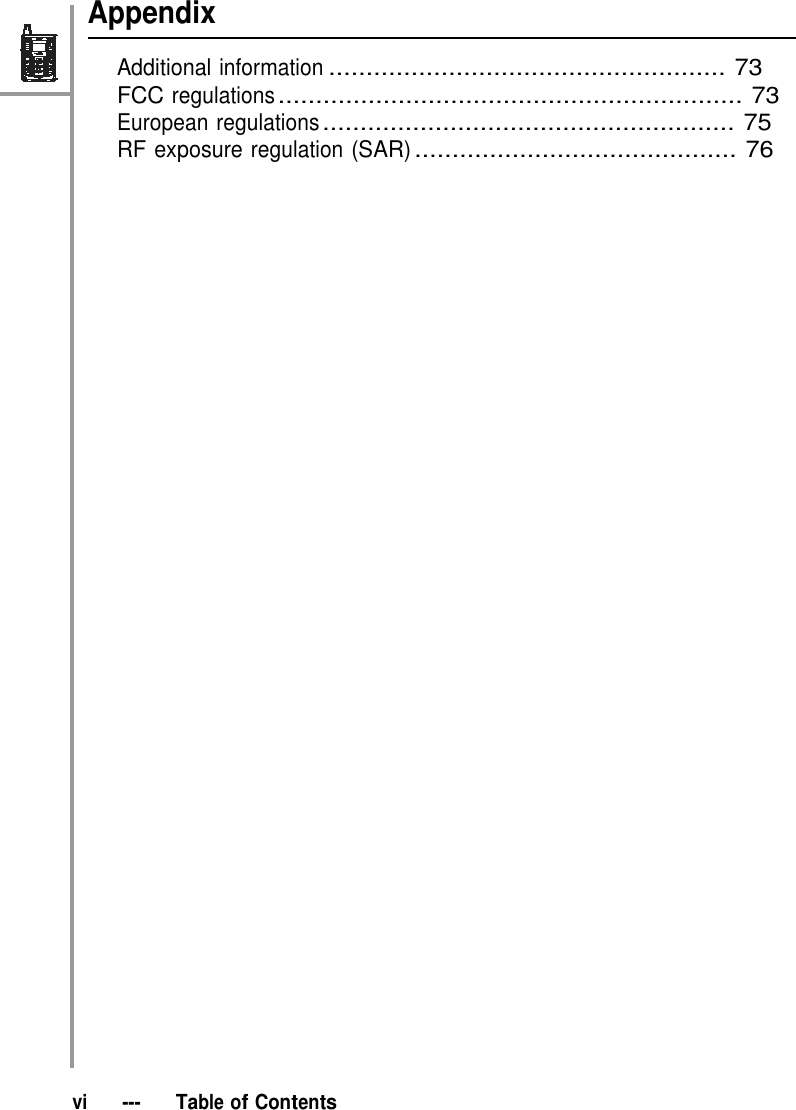 Appendix  Additional information ..................................................... 73 FCC regulations .............................................................. 73 European regulations ....................................................... 75 RF exposure regulation (SAR) ........................................... 76                                              vi   ---   Table of Contents 