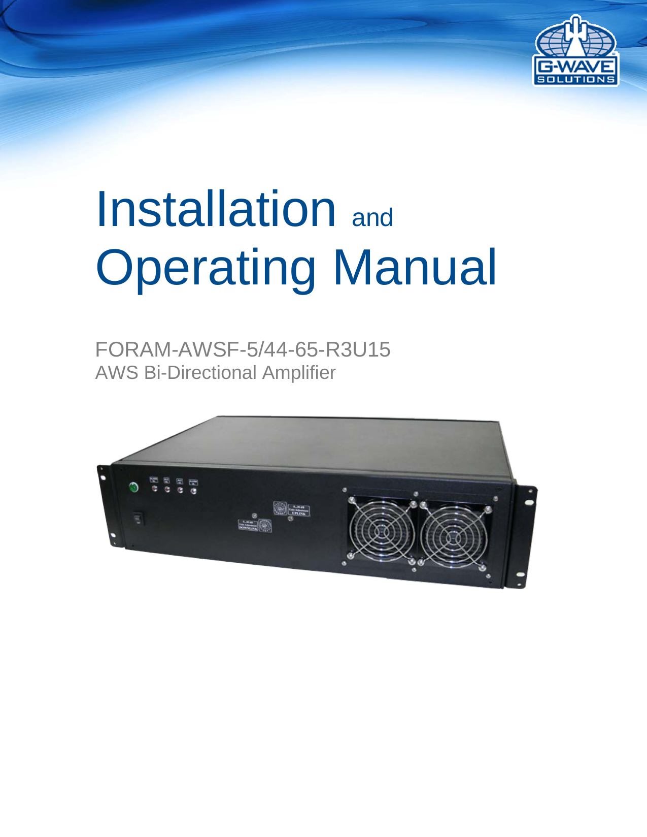       Installation and Operating Manual    FORAM-AWSF-5/44-65-R3U15 AWS Bi-Directional Amplifier     