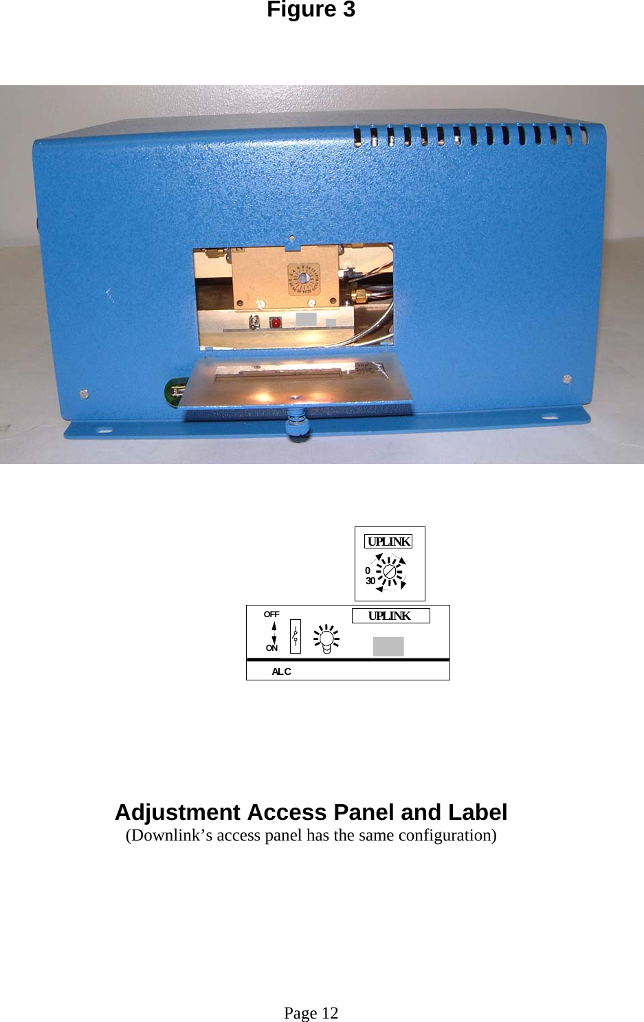 Figure 3           Adjustment Access Panel and Label (Downlink’s access panel has the same configuration)         Page 12 ALCUPLINKOFFON030UPLINK