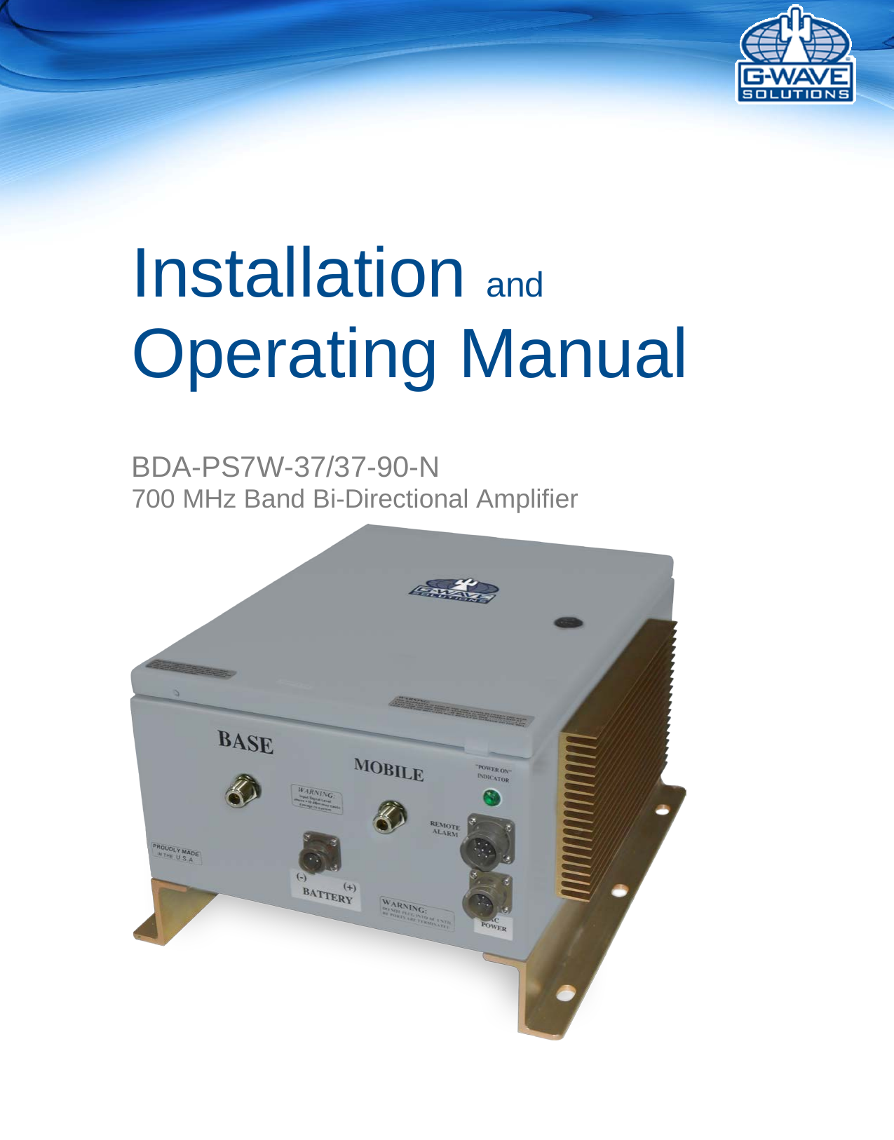       Installation and Operating Manual    BDA-PS7W-37/37-90-N 700 MHz Band Bi-Directional Amplifier    