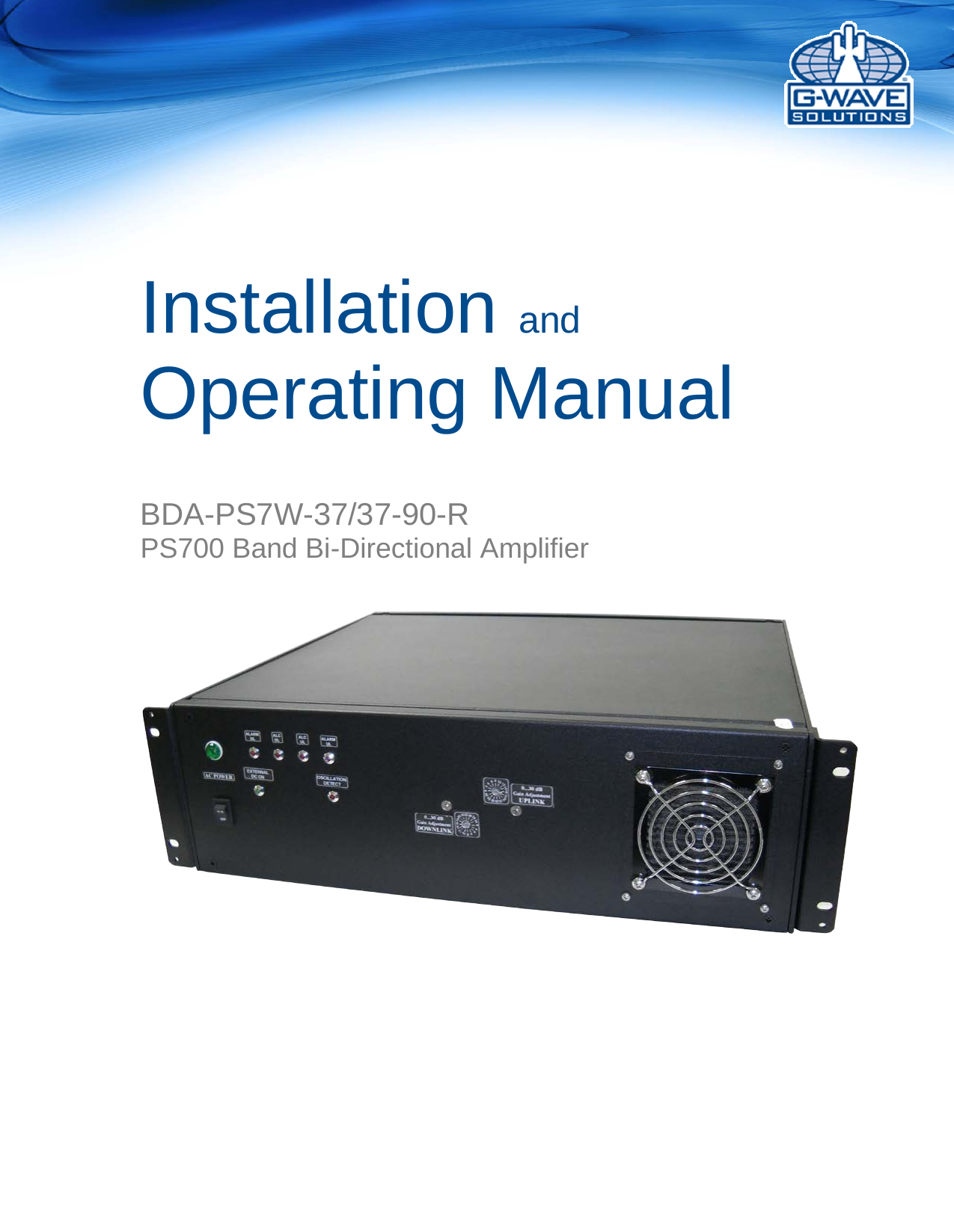       Installation and Operating Manual    BDA-PS7W-37/37-90-R PS700 Band Bi-Directional Amplifier     