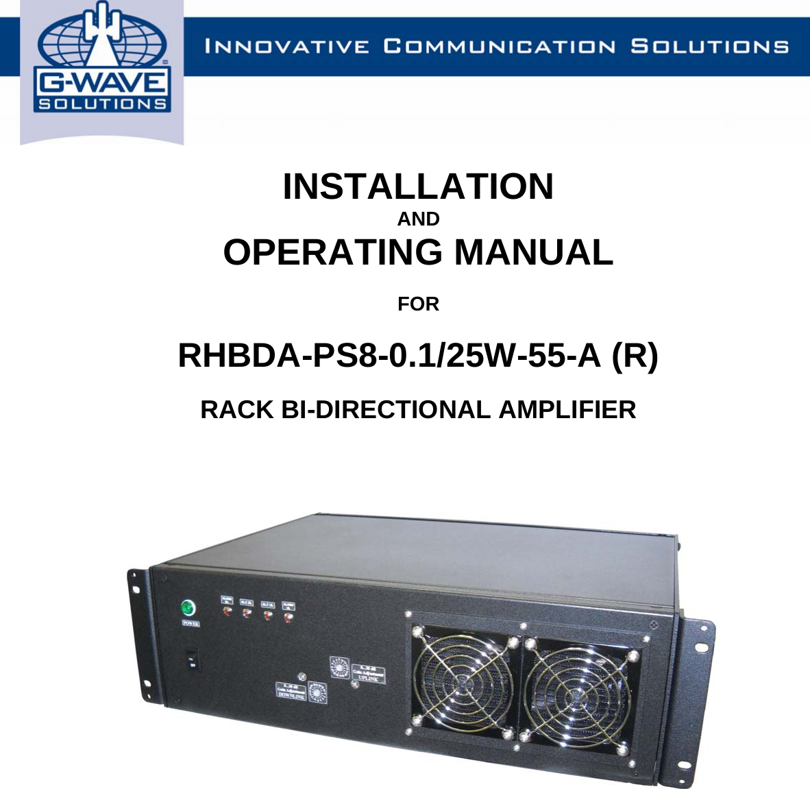  INSTALLATION AND OPERATING MANUAL  FOR  RHBDA-PS8-0.1/25W-55-A (R)  RACK BI-DIRECTIONAL AMPLIFIER                    