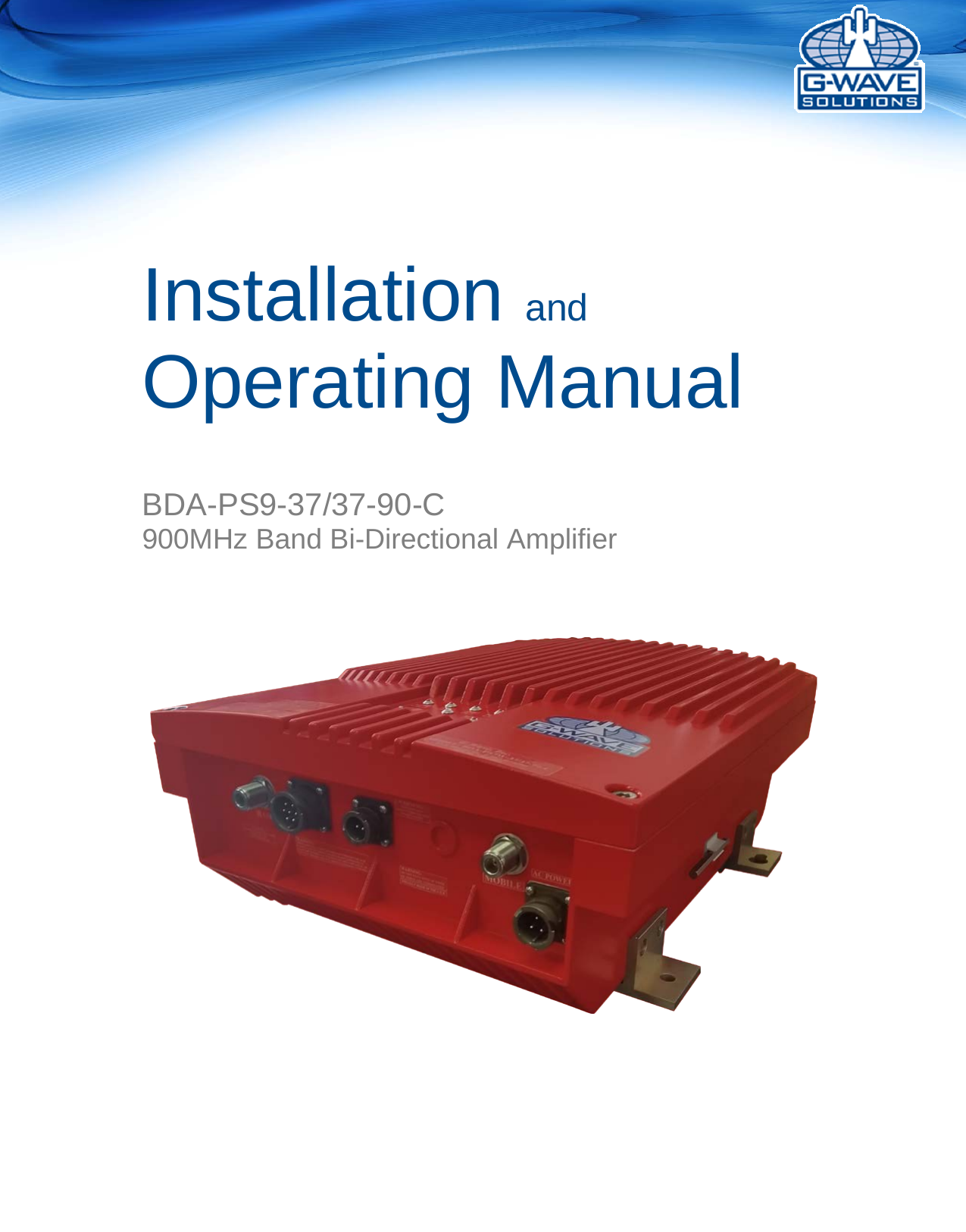       Installation and Operating Manual    BDA-PS9-37/37-90-C 900MHz Band Bi-Directional Amplifier    