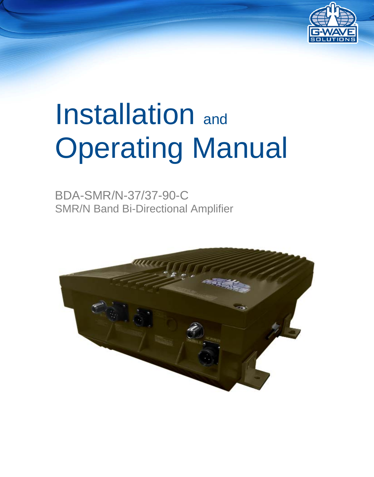       Installation and Operating Manual    BDA-SMR/N-37/37-90-C SMR/N Band Bi-Directional Amplifier    