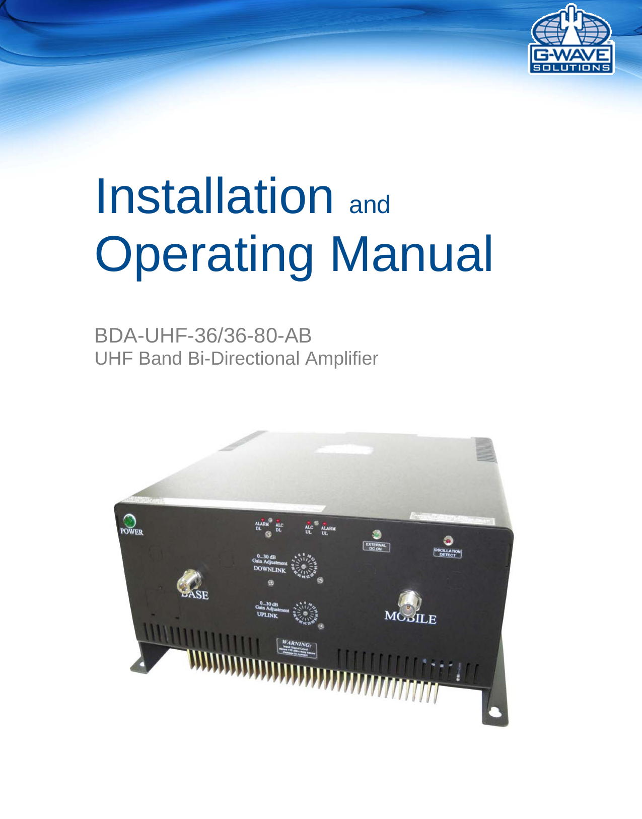       Installation and Operating Manual    BDA-UHF-36/36-80-AB UHF Band Bi-Directional Amplifier    