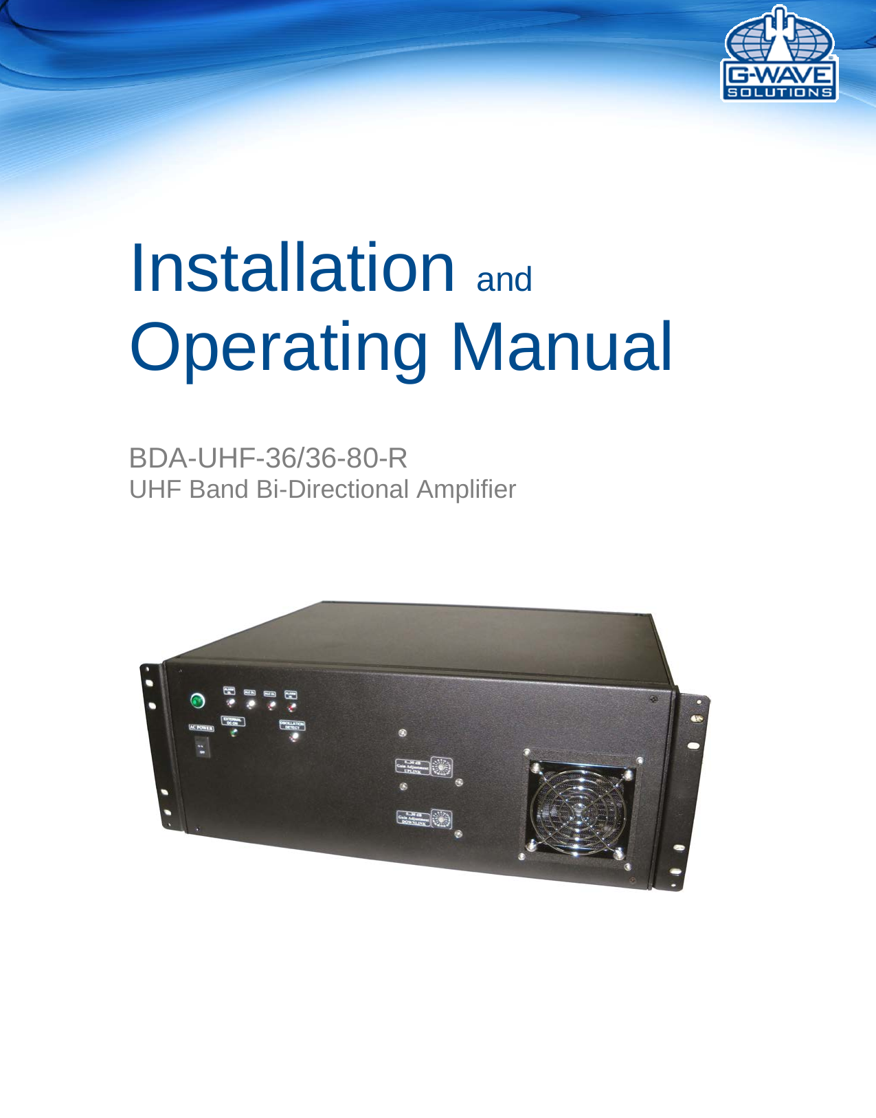       Installation and Operating Manual    BDA-UHF-36/36-80-R UHF Band Bi-Directional Amplifier    