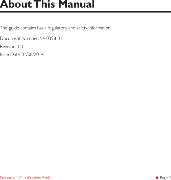  Page 2Document Classication: PublicThis guide contains basic regulatory and safety information.Document Number: 94-0398-01Revision: 1.0Issue Date: 01/08/2014About This Manual